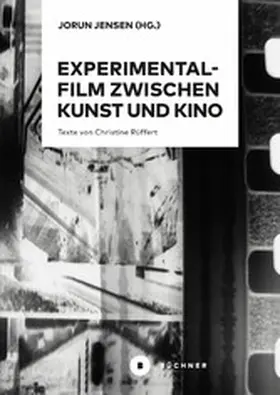 Jensen / Rüffert |  Experimentalfilm zwischen Kunst und Kino | eBook | Sack Fachmedien