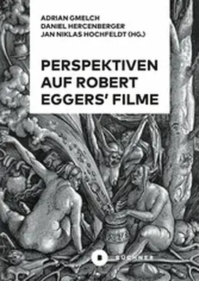 Hercenberger / Hochfeldt / Gmelch |  Perspektiven auf Robert Eggers’ Filme | eBook | Sack Fachmedien