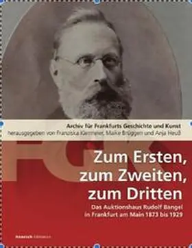Institut für Stadtgeschichte / Kiermeier / Brüggen |  Zum Ersten, zum Zweiten, zum Dritten. Das Frankfurter Auktionshaus Rudolf Bangel von 1876 bis 1929 | Buch |  Sack Fachmedien