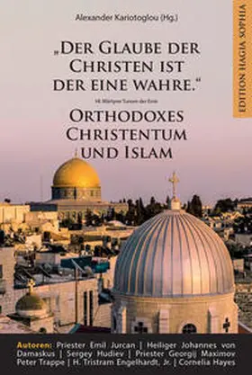 Hayes / Engelhardt / Maximov |  "Der Glaube der Christen ist der eine wahre." – Orthodoxes Christentum und Islam | Buch |  Sack Fachmedien