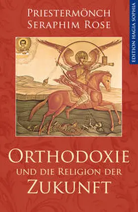 Rose |  Orthodoxie und die Religion der Zukunft | Buch |  Sack Fachmedien