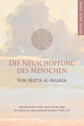 al-Maskîn |  Die Neuschöpfung des Menschen | Buch |  Sack Fachmedien