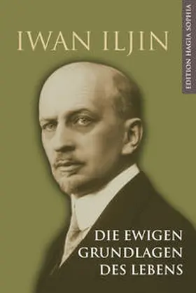 Iljin / Il'in |  Die ewigen Grundlagen des Lebens | Buch |  Sack Fachmedien