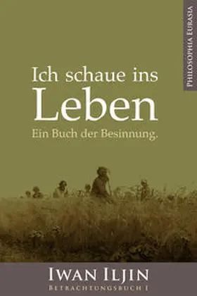 Iljin / Il'in |  Ich schaue ins Leben | Buch |  Sack Fachmedien