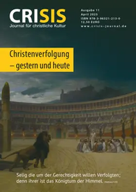Esber / Fernbach / Geisler |  CRISIS 11 – Journal für christliche Kultur – Christenverfolgung – gestern und heute | Buch |  Sack Fachmedien