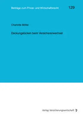 Möller / Heiss / Rolfs |  Deckungslücken beim Versichererwechsel | Buch |  Sack Fachmedien