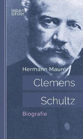 Maurer |  Clemens Schultz: Biografie | Buch |  Sack Fachmedien