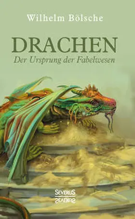 Bölsche |  Drachen ¿ Der Ursprung der Fabelwesen | Buch |  Sack Fachmedien