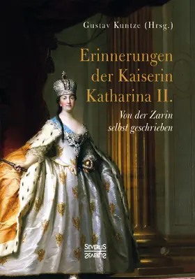 Kuntze |  Erinnerungen der Kaiserin Katharina II. | Buch |  Sack Fachmedien