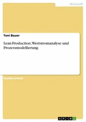 Bauer |  Lean-Production, Wertstromanalyse und Prozessmodellierung | eBook | Sack Fachmedien