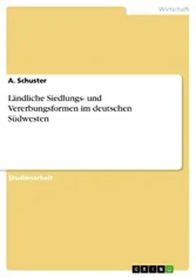 Schuster |  Ländliche Siedlungs- und Vererbungsformen im deutschen Südwesten | eBook | Sack Fachmedien