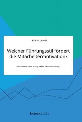 Lange |  Welcher Führungsstil fördert die Mitarbeitermotivation? Instrumente einer erfolgreichen Personalführung | Buch |  Sack Fachmedien