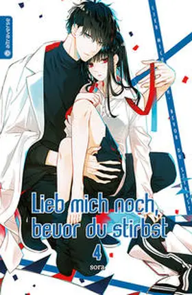 sora |  Lieb mich noch, bevor du stirbst 04 | Buch |  Sack Fachmedien