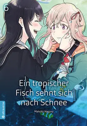 Hagino |  Ein tropischer Fisch sehnt sich nach Schnee 06 | Buch |  Sack Fachmedien