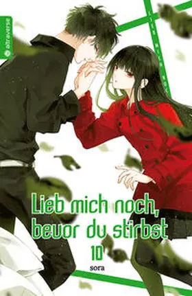 sora |  Lieb mich noch, bevor du stirbst 10 | Buch |  Sack Fachmedien