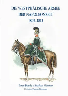 Gärtner |  Die Westphälische Armee der Napoleonzeit 1807-1813 | Buch |  Sack Fachmedien