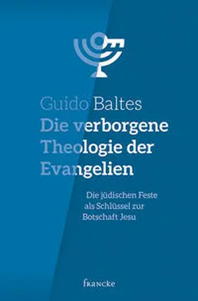 Baltes |  Die verborgene Theologie der Evangelien | Buch |  Sack Fachmedien