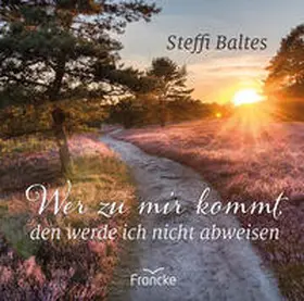 Baltes |  Wer zu mir kommt, den werde ich nicht abweisen | Buch |  Sack Fachmedien