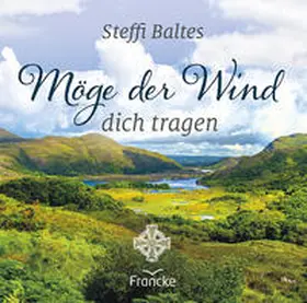 Baltes |  Möge der Wind dich tragen | Buch |  Sack Fachmedien
