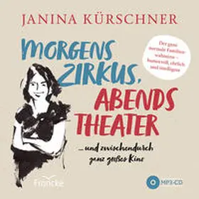 Kürschner |  Morgens Zirkus, abends Theater ... und zwischendurch ganz großes Kino | Sonstiges |  Sack Fachmedien
