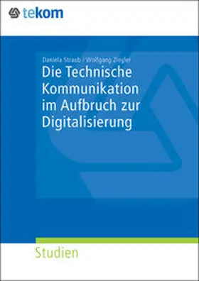 Straub / Ziegler |  Die Technische Kommunikation im Aufbruch der Digitalisierung | Buch |  Sack Fachmedien