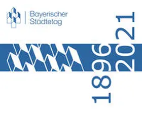 Kamp / Deppe / Walter |  Bayerischer Städtetag 125 Jahre | Buch |  Sack Fachmedien