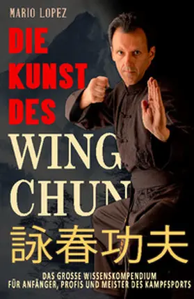 Lopez / LeseGlück |  Die Kunst des Wing Chun | Buch |  Sack Fachmedien