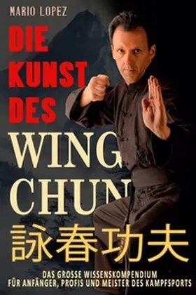 Lopez / LeseGlück |  Die Kunst des Wing Chun | Buch |  Sack Fachmedien