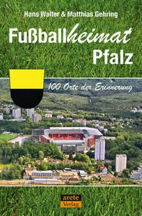 Walter / Gehring |  Fußballheimat Pfalz | Buch |  Sack Fachmedien