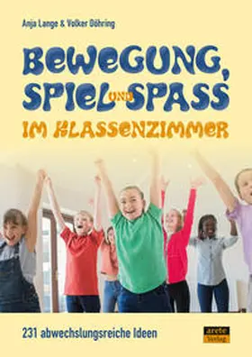 Lange / Döhring |  Bewegung, Spiel & Spaß im Klassenzimmer | Buch |  Sack Fachmedien