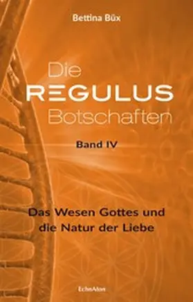 Büx |  Die Regulus-Botschaften: Band IV | eBook | Sack Fachmedien