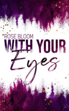 Rose Bloom / Bloom |  With your Eyes | Buch |  Sack Fachmedien
