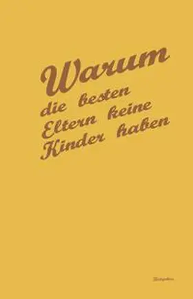 Hartwig / Edition Brudertwist |  Warum die besten Eltern keine Kinder haben | Buch |  Sack Fachmedien