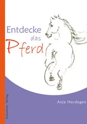 Hardegen |  Entdecke das Pferd | Buch |  Sack Fachmedien