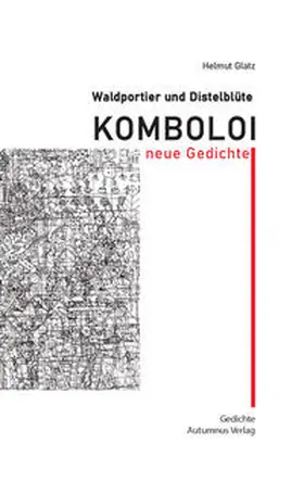 Glatz |  Waldportier und Distelblüte: Komboloi | Buch |  Sack Fachmedien