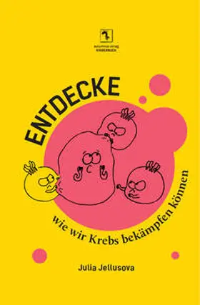 Jellusova / Jellu´šová |  Entdecke, wie wir Krebs bekämpfen können | Buch |  Sack Fachmedien