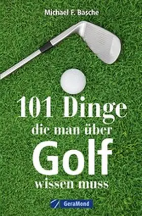 Basche |  101 Dinge, die man über Golf wissen. | eBook | Sack Fachmedien
