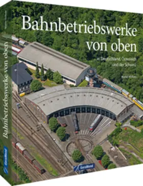 Weltner / Launer |  Bahnbetriebswerke von oben | Buch |  Sack Fachmedien