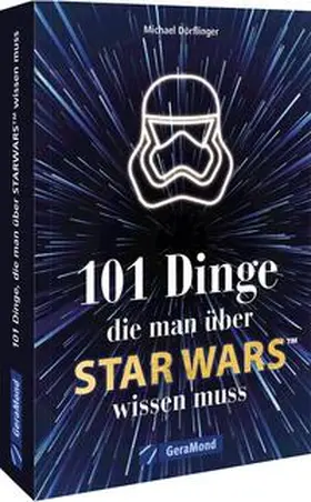 Dörflinger |  101 Dinge, die man über Star Wars(TM) wissen muss | Buch |  Sack Fachmedien