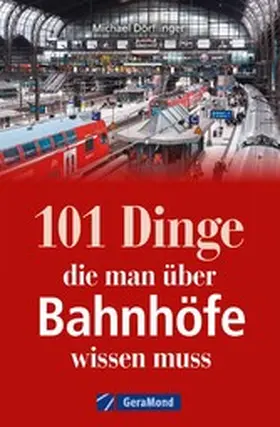 Dörflinger |  101 Dinge, die man über Bahnhöfe wissen muss | eBook | Sack Fachmedien