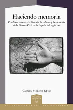 Moreno-Nuño / Moreno-Nun~o |  Haciendo memoria : confluencias entre la historia, la cultura y la memoria de la Guerra Civil en la España del siglo XXI | Buch |  Sack Fachmedien