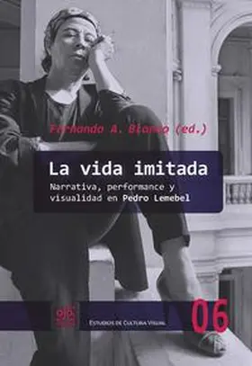 Blanco | La vida imitada : narrativa, performance y visualidad en Pedro Lemebel | Buch | 978-3-96456-948-6 | sack.de