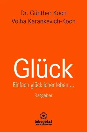 Koch / Karankevich-Koch |  Glück | Ratgeber | eBook | Sack Fachmedien