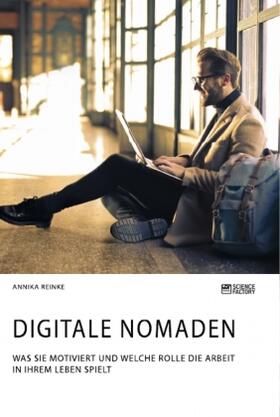 Reinke |  Digitale Nomaden. Was sie motiviert und welche Rolle die Arbeit in ihrem Leben spielt | Buch |  Sack Fachmedien