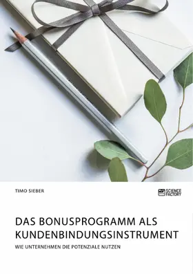 Sieber |  Das Bonusprogramm als Kundenbindungsinstrument | eBook | Sack Fachmedien