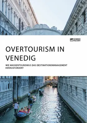 Anonym |  Overtourism in Venedig. Wie Massentourismus das Destinationsmanagement herausfordert | eBook | Sack Fachmedien