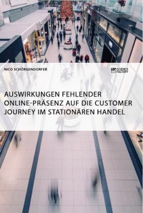 Schörgendorfer |  Auswirkungen fehlender Online-Präsenz auf die Customer Journey im stationären Handel | Buch |  Sack Fachmedien