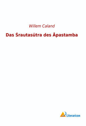 Caland |  Das ¿rautas¿tra des ¿pastamba | Buch |  Sack Fachmedien