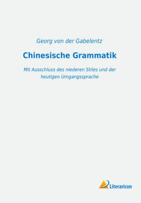 Gabelentz |  Chinesische Grammatik | Buch |  Sack Fachmedien