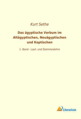 Sethe |  Das ägyptische Verbum im Altägyptischen, Neuägyptischen und Koptischen | Buch |  Sack Fachmedien